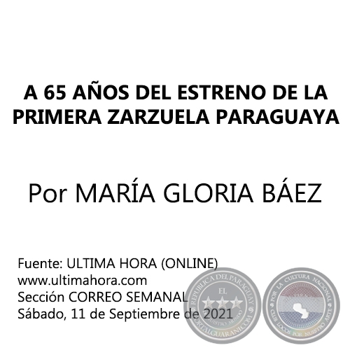 A 65 AOS DEL ESTRENO DE LA PRIMERA ZARZUELA PARAGUAYA - Por MARA GLORIA BEZ - Sbado, 11 de Septiembre de 2021